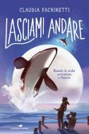 Ebook Lasciami andare di Fachinetti Claudia edito da Piemme