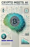 Ebook Crypto Meets AI di Dwayne Anderson edito da Publisher s21598