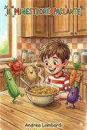Ebook Il minestrone parlante di Andrea Lombardi edito da Andrea Lombardi