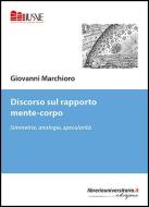 Ebook Discorso sul rapporto mente-corpo di Giovanni Marchioro edito da libreriauniversitaria.it