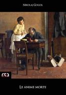 Ebook Le anime morte di Nikolaj Gogol edito da REA Multimedia