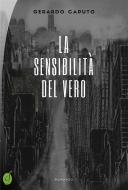 Ebook La sensibilità del vero di Gerardo Caputo edito da CIESSE Edizioni