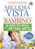 Ebook Migliora la Vista del tuo Bambino in Modo Naturale con il Metodo Bates di Giorgio Ferrario edito da Macro Edizioni