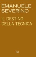 Ebook Il destino della tecnica di Severino Emanuele edito da BUR