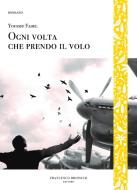 Ebook Ogni volta che prendo il volo di Fadel Youssef edito da Francesco Brioschi Editore