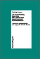 La prospettiva olistica del customer relatioship management. I livelli di engagement nel rapporto brand-cliente La prospettiva olistica del customer relatioship management. I livelli di engagement nel rapporto brand-cliente