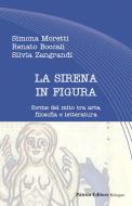 Ebook La sirena in figura di Simona Moretti, Renato Boccali, Silvia T. Zangrandi edito da Pàtron Editore