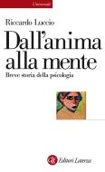 Ebook Dall'anima alla mente di Riccardo Luccio edito da Editori Laterza