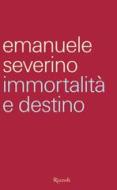 Ebook Immortalità e destino di Severino Emanuele edito da Rizzoli