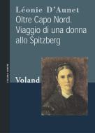 Ebook Oltre Capo Nord. Viaggio di una donna allo Spitzberg di D'Aunet Léonie edito da Voland