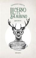 Ebook Il Cervo e il Bambino di Francesco Vidotto edito da Minerva