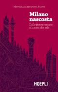 Ebook Milano nascosta di Manuela Alessandra Filippi edito da Hoepli