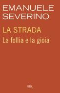 Ebook La strada di Severino Emanuele edito da BUR