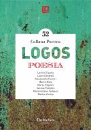 Ebook Collana poetica Logos vol. 52 di Lavinia Cipolla, Alessandra Fulceri, Marco Nisio, Marco Pagliari, Serena Partipilo, Tedesco Masimiliano, Matteo Virotta, Laura Doratelli edito da Dantebus