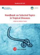 Ebook Handbook on Selected Topics in Tropical Diseases di Cauda Roberto edito da Vita e Pensiero