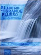 Ebook Ri-abitare nel Grande Flusso di Gary Snyder edito da Area51 Publishing
