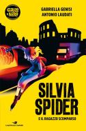 Ebook Silvia Spider e il ragazzo scomparso di Laudati Antonio, Genisi Gabriella edito da Piemme