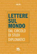 Ebook Lettere sul mondo dal Circolo di Studi Diplomatici (Collana Osservatorio Globale) 4/2023 di AAVV edito da Mazzanti Libri