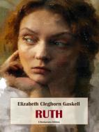 Ebook Ruth di Elizabeth Cleghorn Gaskell edito da E-BOOKARAMA