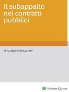 Ebook Il subappalto nei contratti pubblici di Fabrizio D'Alessandri edito da Altalex