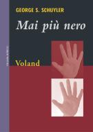 Ebook Mai più nero di S. Schuyler George edito da Voland