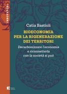 Ebook Bioeconomia per la rigenerazione dei territori di Bastioli Catia edito da Edizioni Ambiente