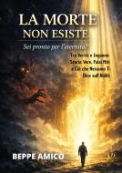 Ebook La Morte non esiste - Sei pronto per l'eternità? di Beppe Amico edito da JV Edition