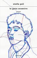 Ebook La gioia avvenire di Poli Stella edito da Mondadori