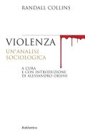 Ebook Violenza di Randall Collins edito da Rubbettino Editore