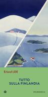 Ebook Tutto sulla Finlandia di Loe Erlend edito da Iperborea