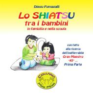 Ebook Lo shiatsu tra i bambini in famiglia e nella scuola - Prima parte di Diego Fumagalli edito da Youcanprint