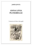 Ebook Anna Livia Plurabelle (trad. Marzagalli) di James Joyce edito da Marco Marzagalli