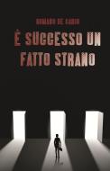 Ebook E' SUCCESSO UN FATTO STRANO di DE CARIO ROMANO edito da ilmiolibro self publishing