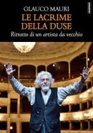 Ebook Le lacrime della Duse di Glauco Mauri edito da Edizioni Falsopiano