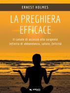 Ebook La preghiera efficace di Ernest Holmes edito da Area51 Publishing