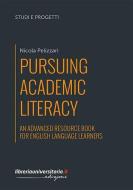 Ebook Pursuing Academic Literacy. An advanced resource book for english language learners di Nicola Pelizzari edito da libreriauniversitaria.it