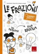 Ebook Quaderno amico - Le frazioni di Poli Silvana, Bertolli Carla, Lucangeli Daniela edito da Edizioni Centro Studi Erickson