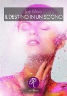 Ebook Il destino in un sogno di Joe Moro edito da Edizioni del Loggione
