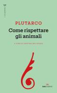 Ebook Come rispettare gli animali di Plutarco edito da ROI Edizioni