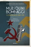 Ebook Mussolini-Bombacci. Compagni di una vita di Alberto Mazzucca, Giancarlo Mazzucca edito da Minerva