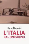 Ebook L'Italia dal finestrino di Giovannini Marta edito da ilmiolibro self publishing