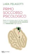 Ebook Primo soccorso psicologico di Pelagotti Lara edito da BUR