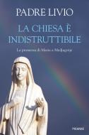 Ebook La chiesa è indistruttibile di Fanzaga Livio edito da Piemme