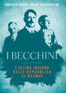 Ebook I becchini. L’ultimo inverno della Repubblica di Weimar di Barth Rüdiger, Friederichs Hauke edito da Bompiani