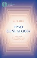 Ebook Ipnogenealogia di Raco Alex edito da Mondadori