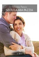 Ebook Sei tu la mia pazzia di Marzia Penco edito da Edizioni del Loggione
