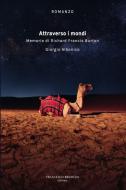 Ebook Attraverso i mondi. Memorie di Richard Francis Burton di Albonico Giorgio edito da Francesco Brioschi Editore