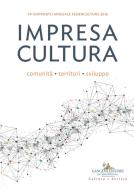 Ebook Impresa Cultura. Comunità, territori, sviluppo di Deborah Agostino, Sandro Arco, Michela Arnaboldi, Giovanna Barni, Pietro Barrera, Maria Grazia Bellisario, Claudio Bocci, Alberto Bonisoli, Lucilla Boschi, Carolina Botti, Andrea Cancellato, Roberto Cerroni, Annalisa Cicerchia, Raffaele Colaizzo, Stefano Consiglio, Simonetta Della Seta, Marco D'Isanto, Pierpaolo Forte, Martha Friel, Giacomo Galazzo, Roberta Garibaldi, Monica Gattini Bernabò, Paolo Giulierini, Diego Grammatico, Manuel Roberto Guido, Giuseppe Guzzetti, Samantha Isaia, Antonio Lampis, Vito Lattanzi, Eleonora Lorenzini, Gianpiero Lotito, Francesco Mannino, Giovanni Marasco, Maria Grazia Mattei, Marcello Minuti, Francesco Moneta, Luciano Monti, Valentino Nizzo, Silvia Pellegrini, Armando Peres, Renato Quaglia, Stefania Romenti, Vincenzo Santoro, Giulia Sbianchi, Erminia Sciacchitano, Adriano Solidoro, Ludovico Solima, Gianni Stefanini, Antonio Taormina, Angela Tibaldi, Michele Trimarchi edito da Gangemi editore