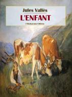 Ebook L'Enfant di Jules Vallès edito da E-BOOKARAMA
