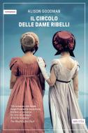 Ebook Il circolo delle dame ribelli di Alison Goodman edito da astoria